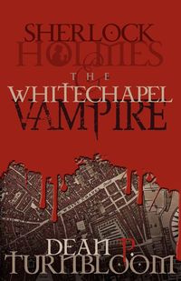 Sherlock Holmes and the Whitechapel Vampire - Turnbloom Dean P.