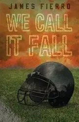 We Call It Fall - James Fierro