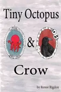 Tiny Octopus & Crow - Renee Rigdon