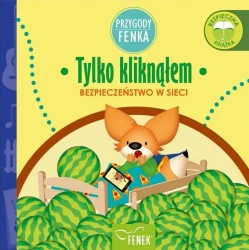 Przygody Fenka. Tylko kliknąłem - Patrycja Godula, Dominika Gałka