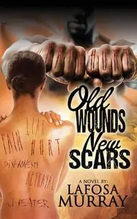 Old Wounds, New Scars - Murray Lafosa