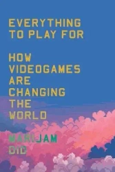 Everything to play for. How videogames are changing the world wer. angielska - Marijam Did