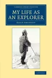 My Life as an Explorer - Amundsen Roald
