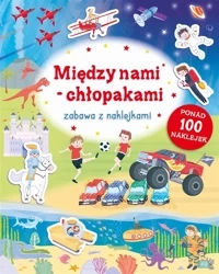 Zabawa z naklejkami. Między nami chłopakami - praca zbiorowa