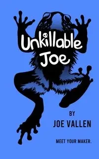 Unkillable Joe - Joe Vallen