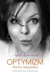 Optymizm mimo wszystko - Agata Komorowska