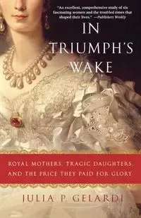 In Triumph's Wake - Gelardi Julia P.