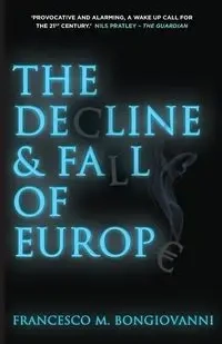 The Decline and Fall of Europe - Francesco M. Bongiovanni