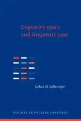 Cognitive Space and Linguistic Case - Schlesinger Izchak M.