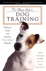 The Ultimate Guide to Dog Training - Siegal Mordecai