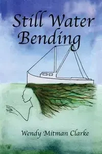 Still Water Bending - Wendy Clarke Mitman