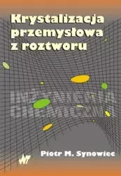 Krystalizacja przemysłowa z roztworu - Synowiec M.Piotr