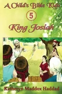 King Josiah - Katheryn Haddad Maddox