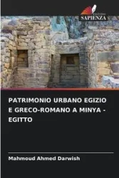 PATRIMONIO URBANO EGIZIO E GRECO-ROMANO A MINYA - EGITTO - Ahmed Darwish Mahmoud