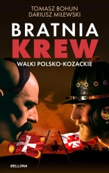 Bratnia krew. Walki polsko-kozackie - Tomasz Bohun, Dariusz Milewski
