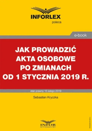 eBook Jak prowadzić akta osobowe po zmianach od 1 stycznia 2019 r. - Sebastian Kryczka