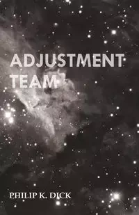 Adjustment Team - Dick Philip K.