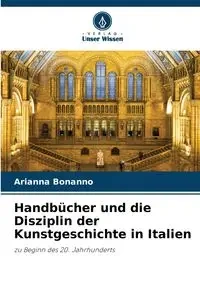 Handbücher und die Disziplin der Kunstgeschichte in Italien - Arianna Bonanno