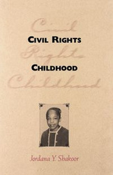 Civil Rights Childhood - Shakoor Jordana Y.