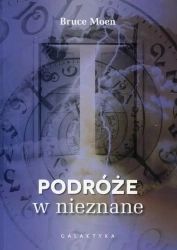 Podróże w nieznane - Bruce Moen