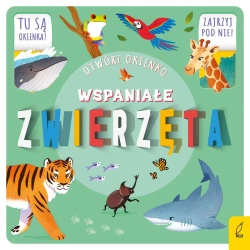 Wspaniałe zwierzęta. Otwórz okienko - Opracowanie zbiorowe