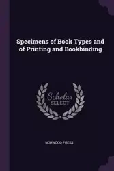 Specimens of Book Types and of Printing and Bookbinding - Press Norwood