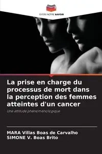 La prise en charge du processus de mort dans la perception des femmes atteintes d'un cancer - MARA Villas Boas de Carvalho