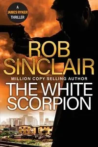 The White Scorpion - Rob Sinclair