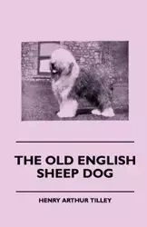 The Old English Sheep Dog - Henry Arthur Tilley