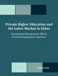 Private Higher Education and the Labor Market in China - Cao Yingxia