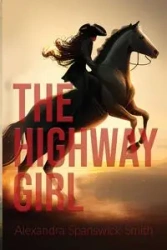 The Highwaygirl - Alexandra Spanswick-Smith