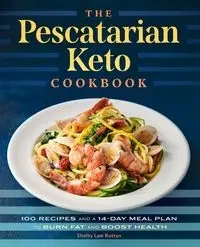 The Pescatarian Keto Cookbook - Shelby Ruttan Law