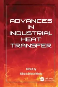 Advances in Industrial Heat Transfer - Minea Alina Adriana