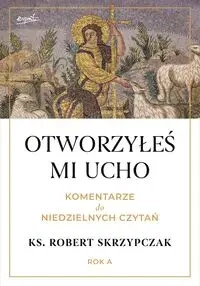 Otworzyłeś mi ucho - Robert Skrzypczak