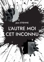 L'autre moi cet inconnu - Jean Etienne