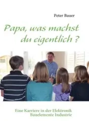 Papa, was machst du eigentlich ? - Peter Bauer