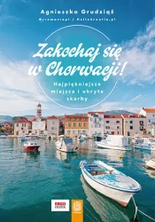 Zakochaj się w Chorwacji! Najpiękniejsze miejsca.. - Agnieszka Grudziąż