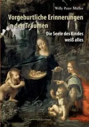 Vorgeburtliche Erinnerungen in den Träumen - Willy Peter Müller