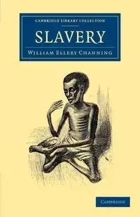Slavery - William Channing Ellery