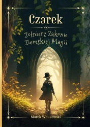 Czarek Żołnierz Zakonu Ziemskiej Magii - Marek Wnukowski
