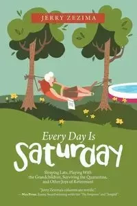 Every Day Is Saturday - Jerry Zezima