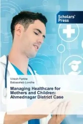 Managing Healthcare for Mothers and Children - Parkhe Viresh