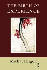The Birth of Experience - Michael Eigen