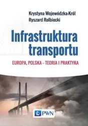 Infrastruktura transportu. Europa, Polska... - Krystyna Wojewódzka-Król, Ryszard Rolbiecki