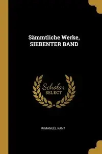 Sämmtliche Werke, SIEBENTER BAND - Kant Immanuel