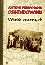 Wśród czarnych - Antoni F. Ossendowski - Antoni Ferdynand Ossendowski