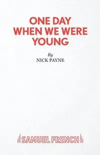 One Day When We Were Young - Nick Payne