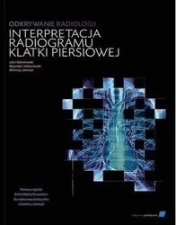 Odkrywanie radiologii: interpretacja radiogramu.. - Julian Dobranowski, Alexander J. Dobranowski, Ant