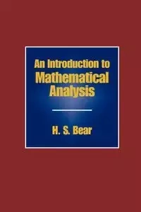 An Introduction to Mathematical Analysis - Bear H. S.