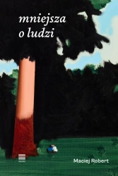 Mniejsza o ludzi - Maciej Robert